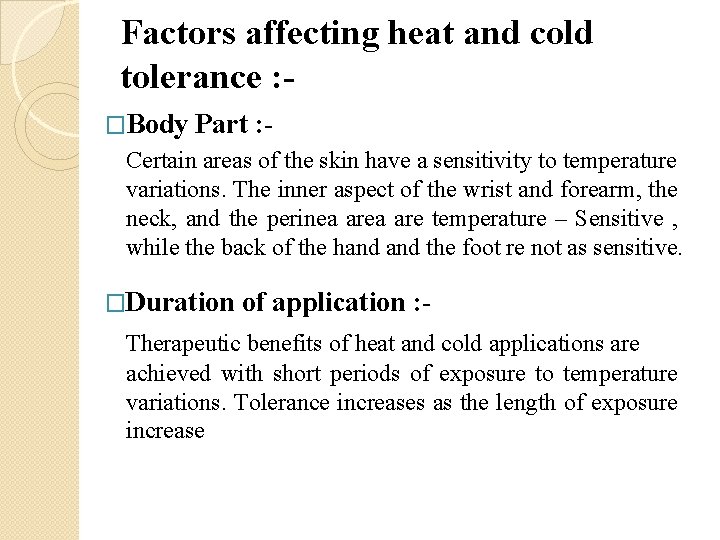 Factors affecting heat and cold tolerance : �Body Part : - Certain areas of