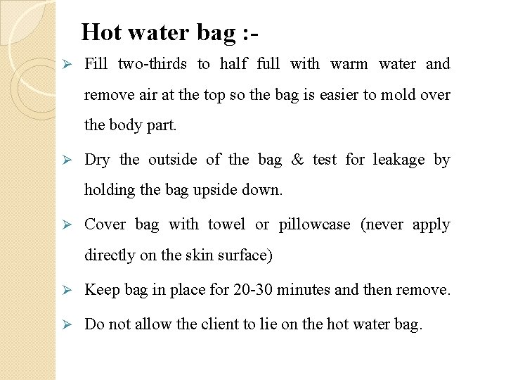 Hot water bag : Ø Fill two-thirds to half full with warm water and