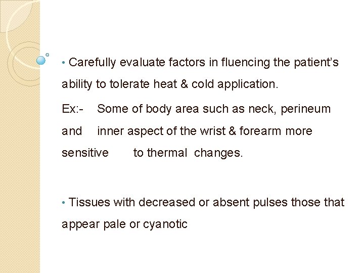  • Carefully evaluate factors in fluencing the patient’s ability to tolerate heat &
