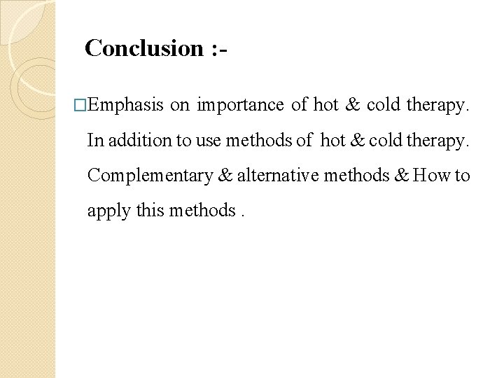 Conclusion : �Emphasis on importance of hot & cold therapy. In addition to use