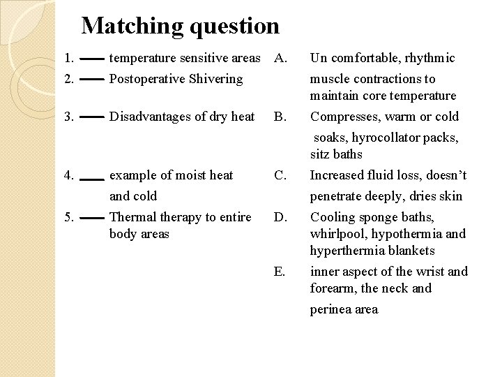 Matching question 1. 2. temperature sensitive areas Postoperative Shivering A. 3. Disadvantages of dry