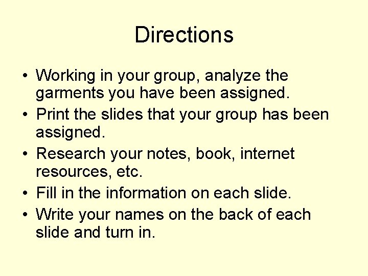 Directions • Working in your group, analyze the garments you have been assigned. •