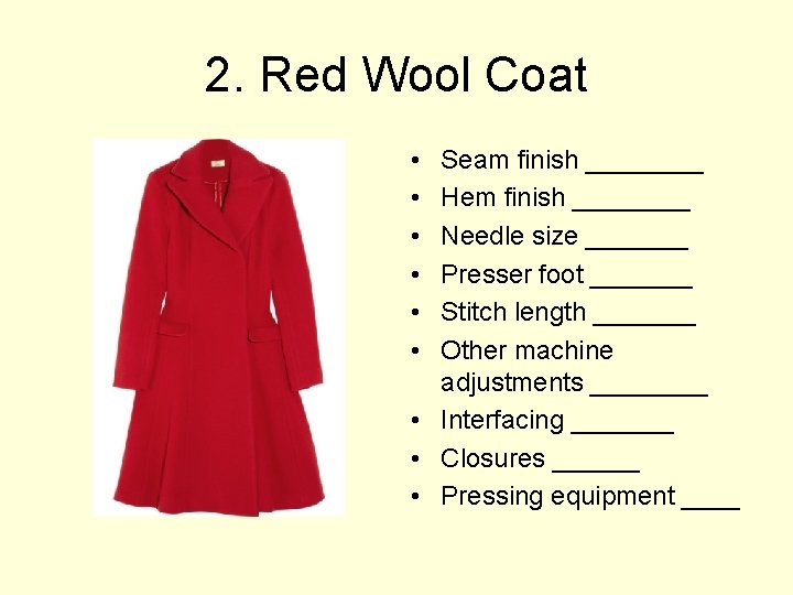 2. Red Wool Coat • • • Seam finish ____ Hem finish ____ Needle