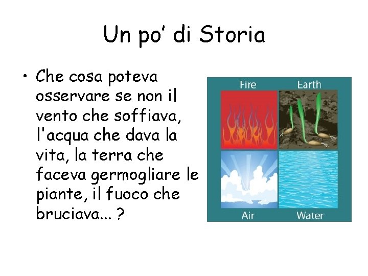 Un po’ di Storia • Che cosa poteva osservare se non il vento che