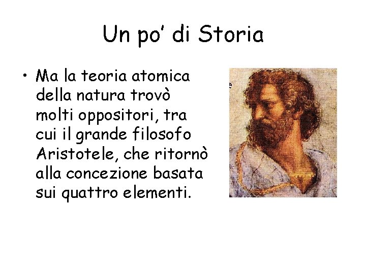 Un po’ di Storia • Ma la teoria atomica della natura trovò molti oppositori,