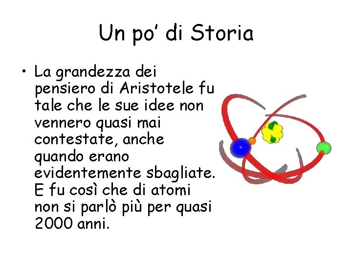 Un po’ di Storia • La grandezza dei pensiero di Aristotele fu tale che