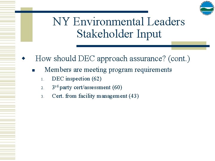 NY Environmental Leaders Stakeholder Input w How should DEC approach assurance? (cont. ) Members