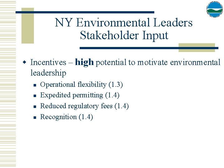 NY Environmental Leaders Stakeholder Input w Incentives – high potential to motivate environmental leadership