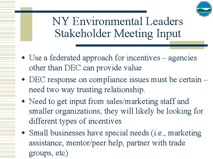 NY Environmental Leaders Stakeholder Meeting Input w Use a federated approach for incentives –