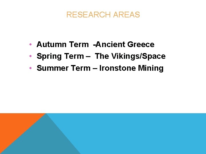 RESEARCH AREAS • • • Autumn Term -Ancient Greece Spring Term – The Vikings/Space