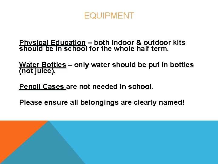 EQUIPMENT Physical Education – both indoor & outdoor kits should be in school for