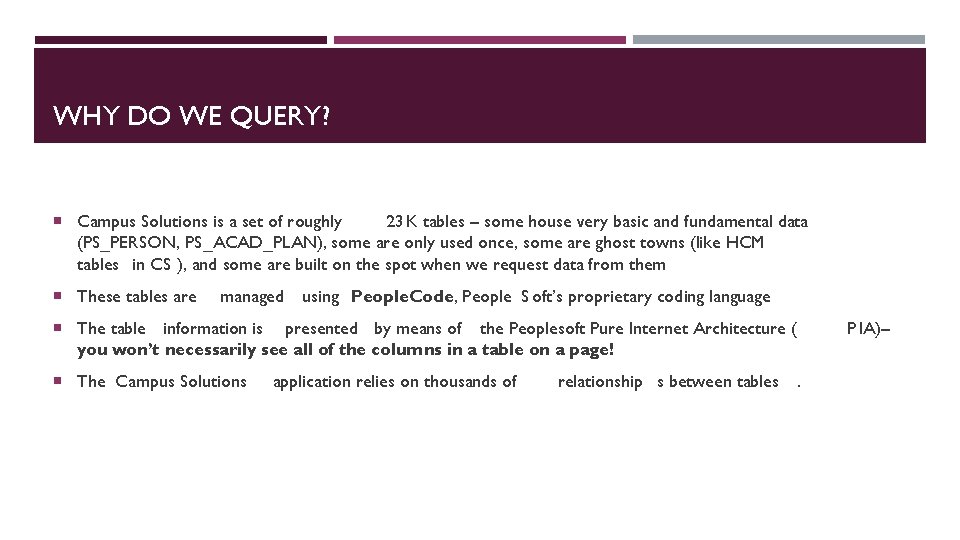 WHY DO WE QUERY? Campus Solutions is a set of roughly 23 K tables