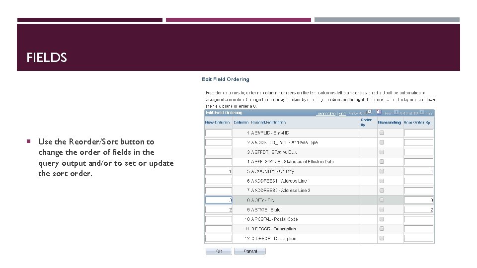 FIELDS Use the Reorder/Sort button to change the order of fields in the query