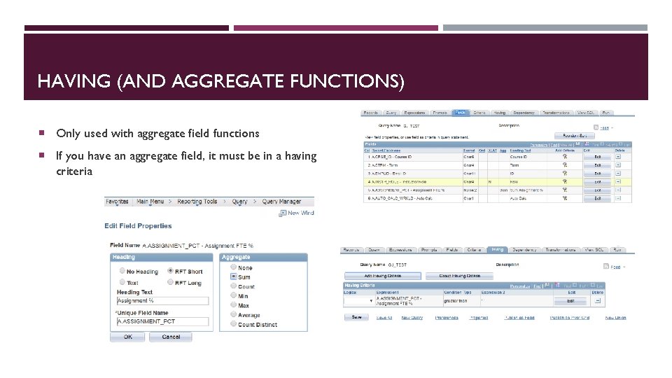 HAVING (AND AGGREGATE FUNCTIONS) Only used with aggregate field functions If you have an