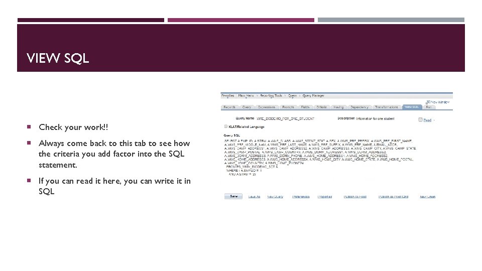 VIEW SQL Check your work!! Always come back to this tab to see how