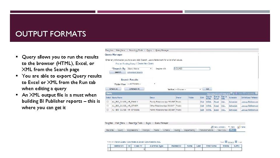 OUTPUT FORMATS § Query allows you to run the results to the browser (HTML),