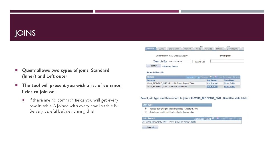 JOINS Query allows two types of joins: Standard (Inner) and Left outer The tool