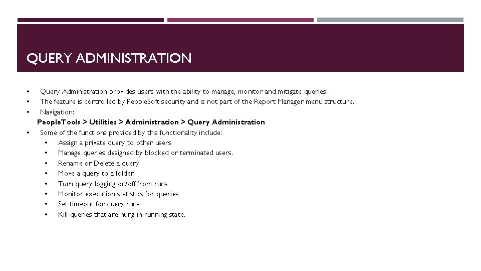 QUERY ADMINISTRATION • • Query Administration provides users with the ability to manage, monitor