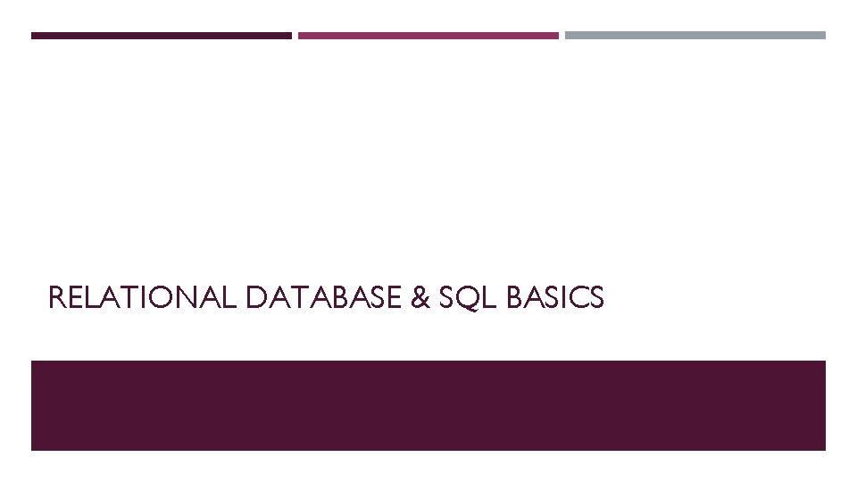 RELATIONAL DATABASE & SQL BASICS 
