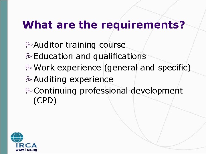 What are the requirements? PAuditor training course PEducation and qualifications PWork experience (general and