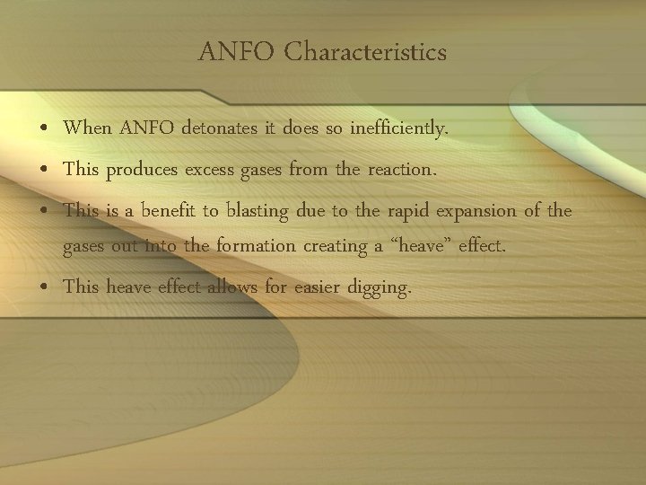 ANFO Characteristics • When ANFO detonates it does so inefficiently. • This produces excess