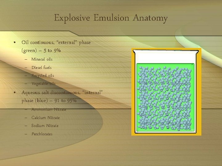 Explosive Emulsion Anatomy • Oil continuous, “external” phase (green) – 5 to 9% –