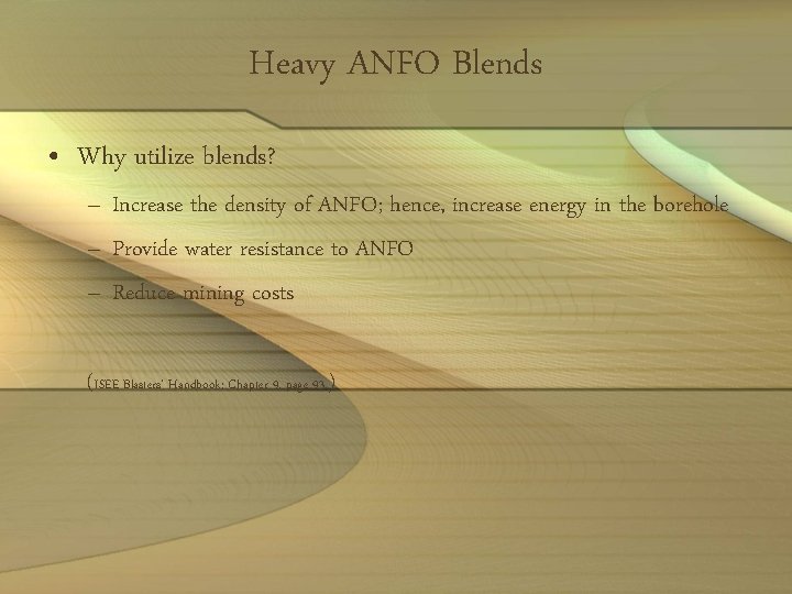 Heavy ANFO Blends • Why utilize blends? – Increase the density of ANFO; hence,