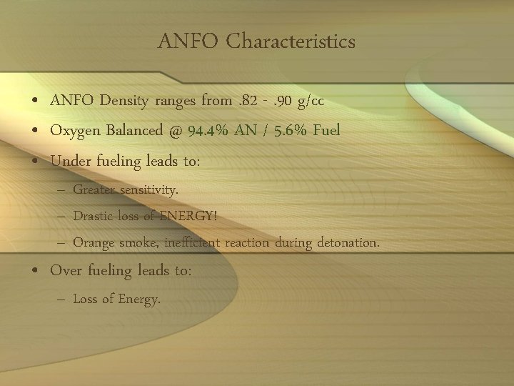 ANFO Characteristics • ANFO Density ranges from. 82 -. 90 g/cc • Oxygen Balanced