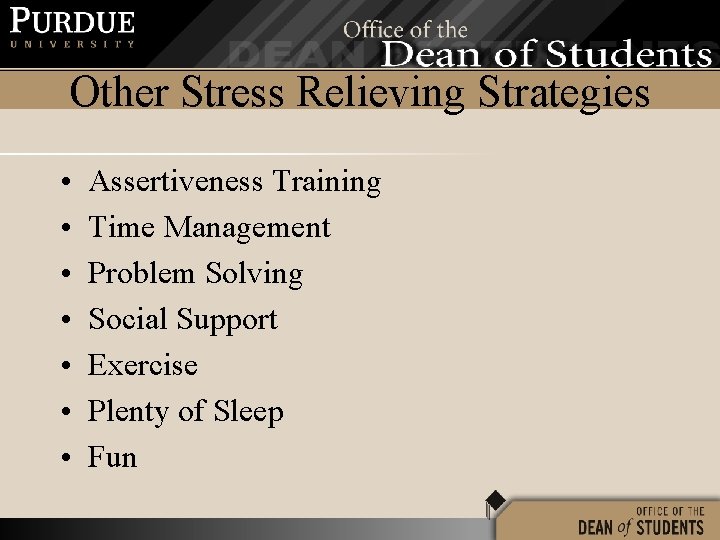 Other Stress Relieving Strategies • • Assertiveness Training Time Management Problem Solving Social Support