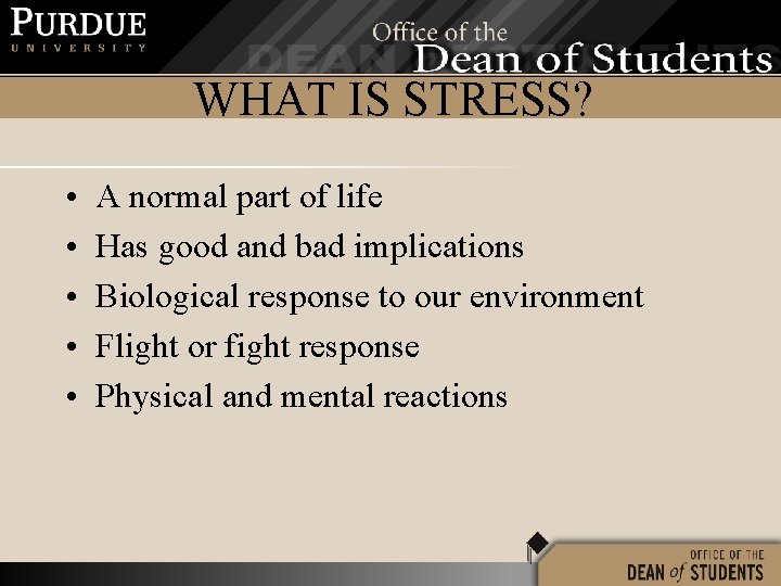 WHAT IS STRESS? • • • A normal part of life Has good and