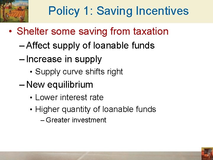 Policy 1: Saving Incentives • Shelter some saving from taxation – Affect supply of