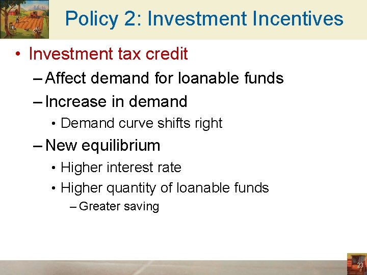Policy 2: Investment Incentives • Investment tax credit – Affect demand for loanable funds