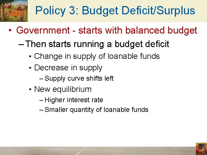 Policy 3: Budget Deficit/Surplus • Government - starts with balanced budget – Then starts