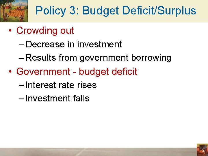 Policy 3: Budget Deficit/Surplus • Crowding out – Decrease in investment – Results from