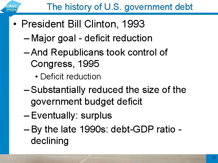 The history of U. S. government debt • President Bill Clinton, 1993 – Major