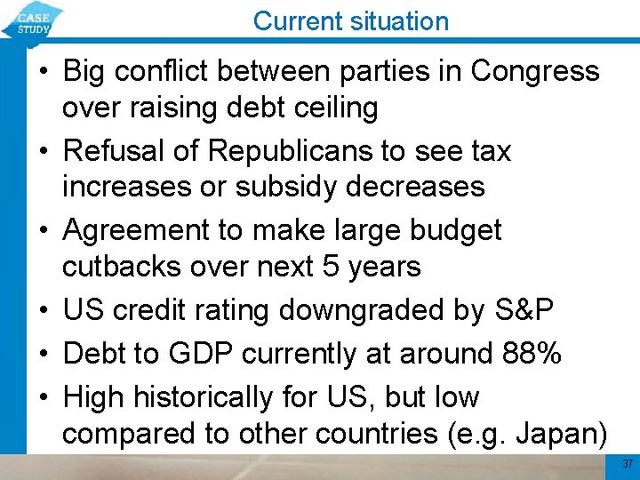 Current situation • Big conflict between parties in Congress over raising debt ceiling •