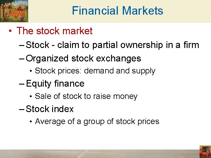 Financial Markets • The stock market – Stock - claim to partial ownership in