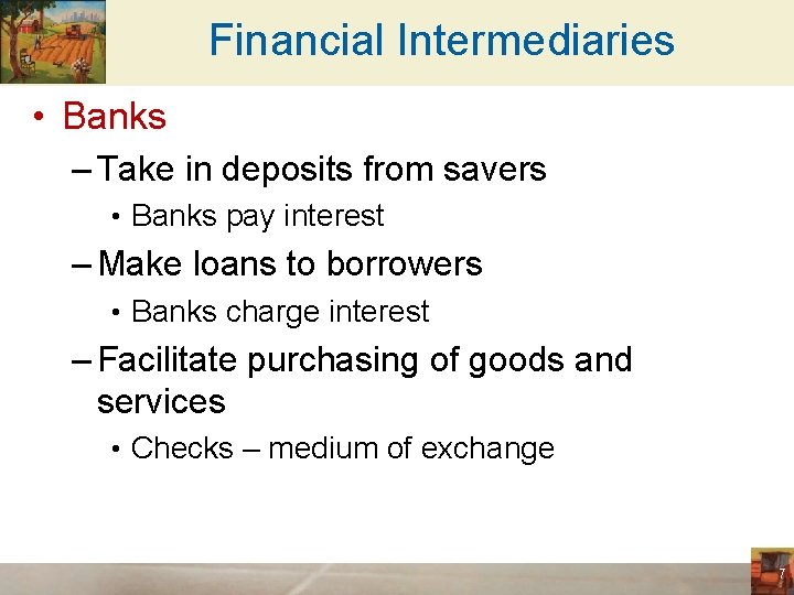 Financial Intermediaries • Banks – Take in deposits from savers • Banks pay interest