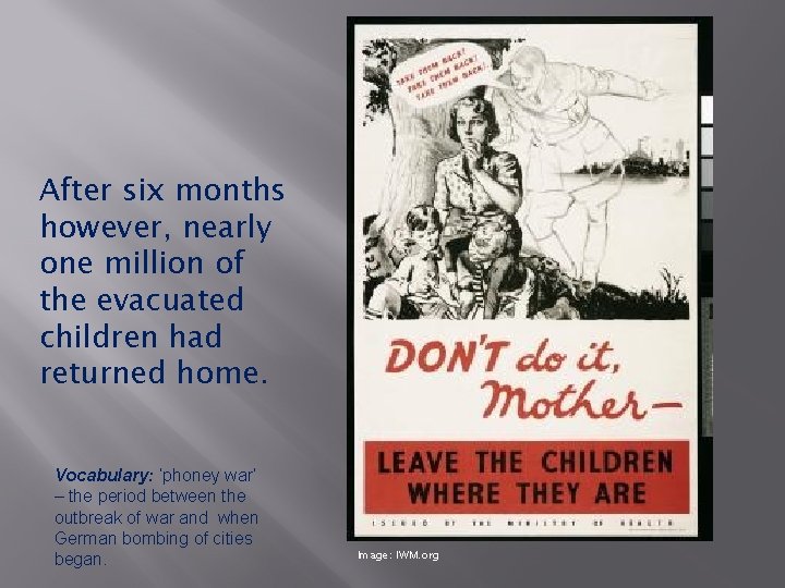 After six months however, nearly one million of the evacuated children had returned home. After six months however, nearly one million of the evacuated children had returned home.