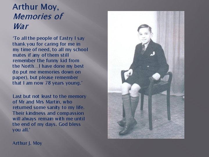 Arthur Moy, Memories of War ‘To all the people of Eastry I say thank Arthur Moy, Memories of War ‘To all the people of Eastry I say thank