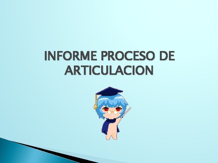 INFORME PROCESO DE ARTICULACION 