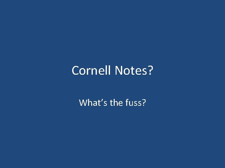 Cornell Notes? What’s the fuss? 