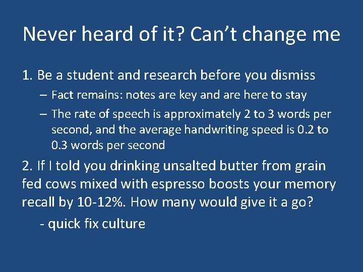 Never heard of it? Can’t change me 1. Be a student and research before