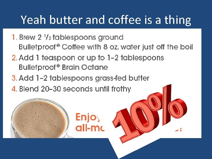 Yeah butter and coffee is a thing 