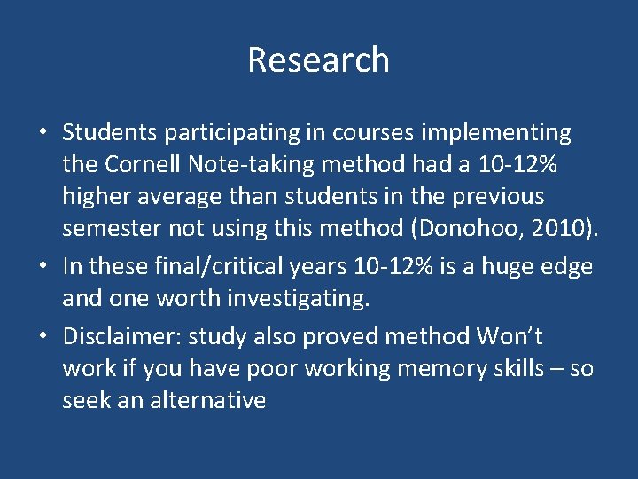Research • Students participating in courses implementing the Cornell Note-taking method had a 10