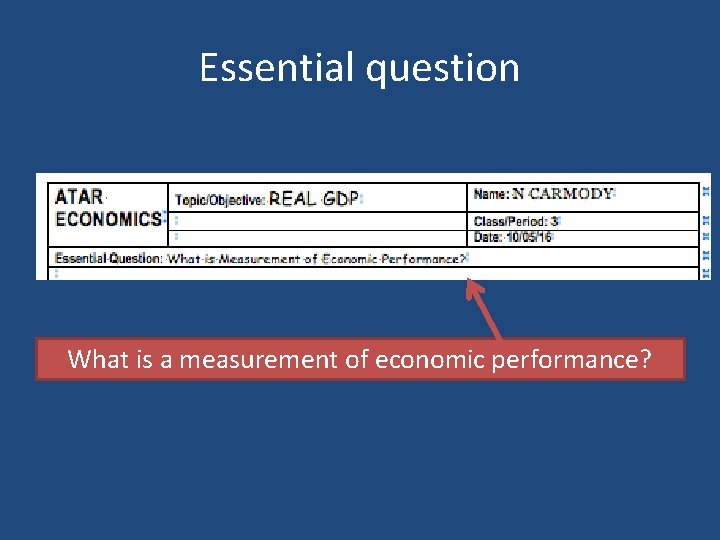 Essential question What is a measurement of economic performance? 