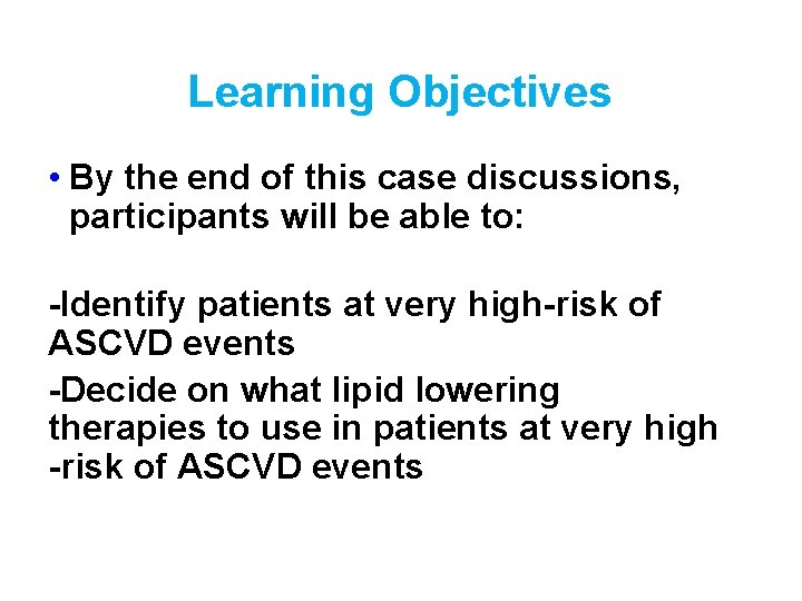 Learning Objectives • By the end of this case discussions, participants will be able
