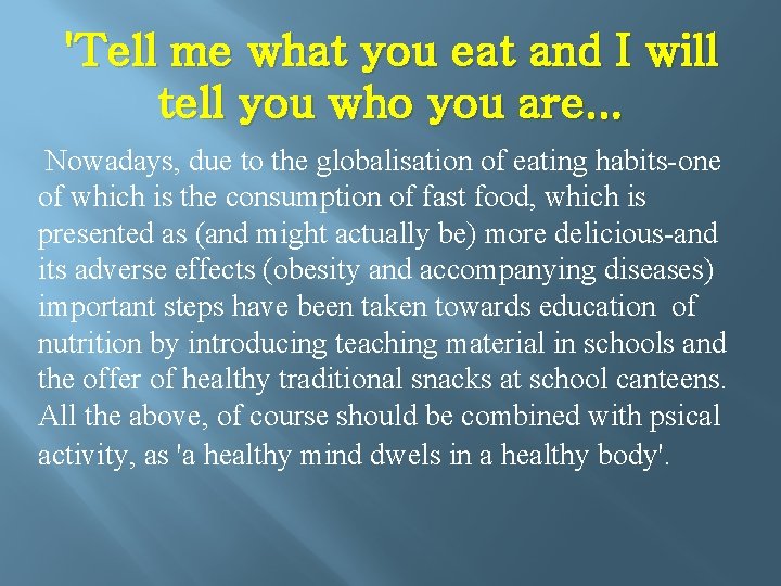 'Tell me what you eat and I will tell you who you are. .