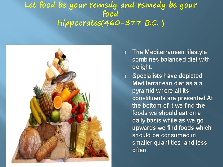 Let food be your remedy and remedy be your food Hippocrates(460 -377 B. C.