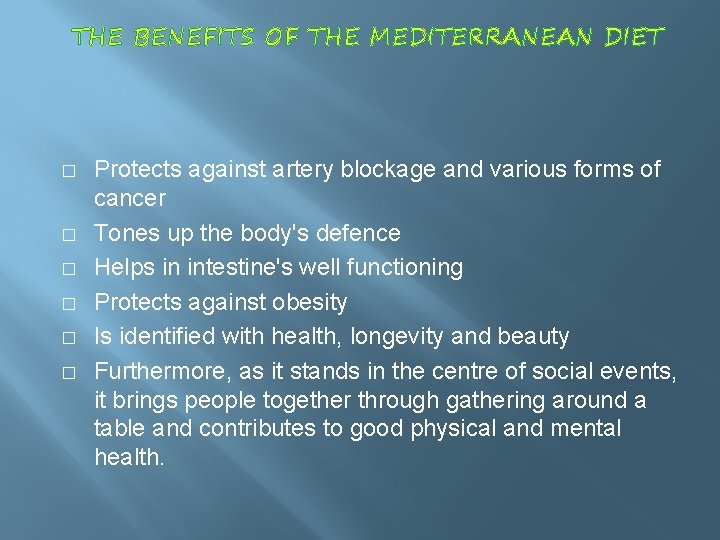 THE BENEFITS OF THE MEDITERRANEAN DIET � � � Protects against artery blockage and